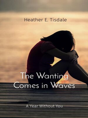 cover image of The Wanting Comes in Waves
